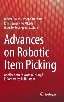 Hardcover Advances on Robotic Item Picking: Applications in Warehousing & E-Commerce Fulfillment Book