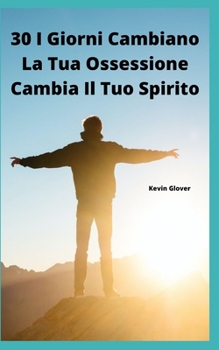 Paperback 30 giorni: cambia le tue ossessioni, cambia il tuo spirito [Italian] Book