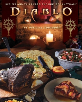 Hardcover Diablo: The Official Cookbook: Recipes and Tales from the Inns of Sanctuary Book