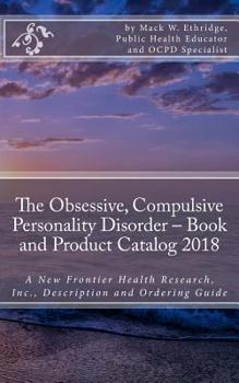 Paperback The Obsessive, Compulsive Personality Disorder - Book and Product Catalog 2018: A New Frontier Health Research, Inc., Description and Ordering Guide Book