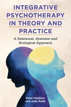 Paperback Integrative Psychotherapy in Theory and Practice: A Relational, Systemic and Ecological Approach Book