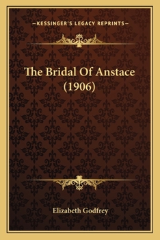 Paperback The Bridal Of Anstace (1906) Book