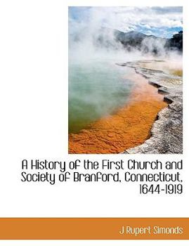 Paperback A History of the First Church and Society of Branford, Connecticut, 1644-1919 Book