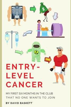 Paperback Entry-Level Cancer: My First Six Months in the Club No One Wants to Join Book