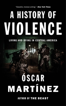 Paperback A History of Violence: Living and Dying in Central America Book