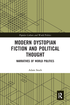 Paperback Modern Dystopian Fiction and Political Thought: Narratives of World Politics Book