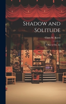 Hardcover Shadow and Solitude: A Play in one Act Book