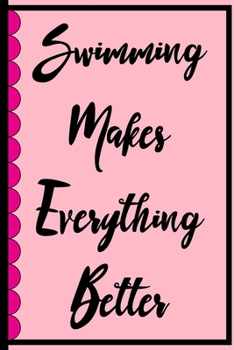Swimming Makes Everything Better: Athlete Coach Cute Light Pink Notebook Wide Ruled Lined Journal 6x9 Inch ( Legal ruled ) Family Gift Idea Mom Dad or Kids in Holidays