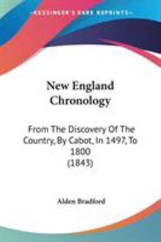 Paperback New England Chronology: From The Discovery Of The Country, By Cabot, In 1497, To 1800 (1843) Book