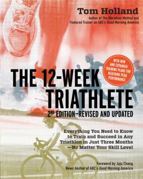 Paperback The 12-Week Triathlete: Everything You Need to Know to Train and Succeed in Any Triathlon in Just Three Months - No Matter Your Skill Level Book