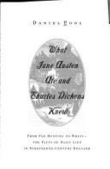 Hardcover What Jane Austen Ate and Charles Dickens Knew: From Fox Hunting to Whist: The Facts of Daily Life in Nineteenth-Century England Book