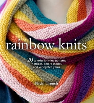 Paperback Rainbow Knits: 20 Colorful Knitting Patterns in Stripes, Ombré Shades, and Variegated Yarns Book