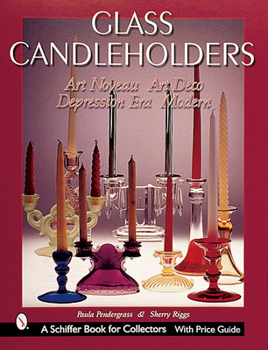 Paperback Glass Candleholders: Art Nouveau, Art Deco, Depression Era, Modern Book