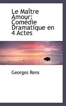 Paperback Le Ma Tre Amour: Com Die Dramatique En 4 Actes Book