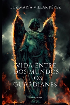 Paperback Vida entre dos mundos: Los Guardianes [Spanish] Book