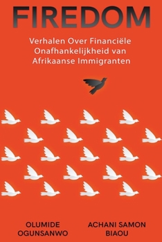 Firedom: Verhalen Over Financiële Onafhankelijkheid van Afrikaanse Immigranten