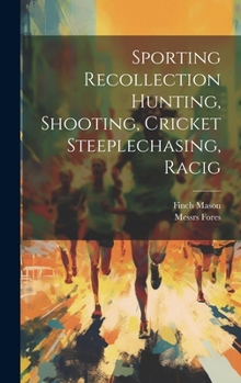 Hardcover Sporting Recollection Hunting, Shooting, Cricket Steeplechasing, Racig Book