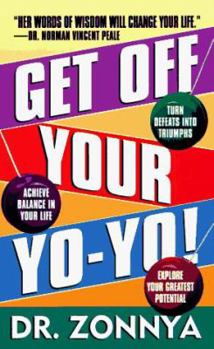 Mass Market Paperback Get Off Your Yo-Yo!: Achieve Balance in Your Daily Life Book