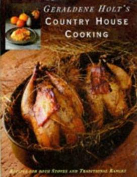 Paperback Geraldene Holt's Country House Cooking: Recipes for Both Stoves and Traditional Ranges Book