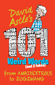 Paperback 101 Weird Words (and 3 Fakes): From Ambidextrous to Zugzwang Book