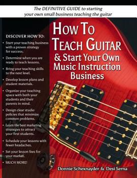 Paperback How To Teach Guitar & Start Your Own Music Instruction Business Book