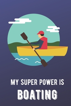 Paperback My Super Power Is Boating: Sports Athlete Hobby 2020 Planner and Calendar for Friends Family Coworkers. Great for Sport Fans and Players. Book