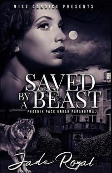 Paperback Saved By a Beast: A Phoenix Pack Urban Paranormal Book