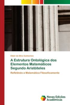 Paperback A Estrutura Ontológica dos Elementos Matemáticos Segundo Aristóteles [Portuguese] Book