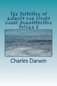 Paperback The Variation of Animals and Plants under Domestication Volume 2 Book