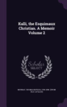 Hardcover Kalli, the Esquimaux Christian. A Memoir Volume 2 Book