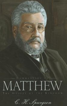The gospel of the kingdom: A popular exposition of the Gospel according to Matthew - Book  of the Spurgeon Commentary
