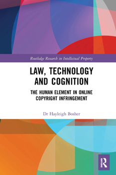 Paperback Law, Technology and Cognition: The Human Element in Online Copyright Infringement Book
