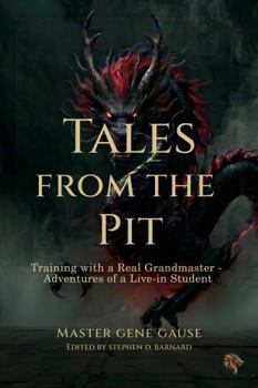 Paperback Tales from the Pit: Training with a Real Grandmaster: Adventures of a Live-in Student Book