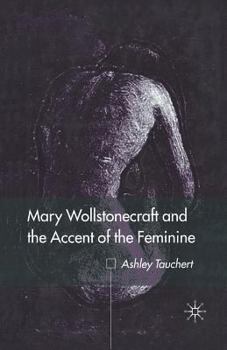 Paperback Mary Wollstonecraft and the Accent of the Feminine Book