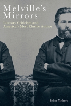 Paperback Melville's Mirrors: Literary Criticism and America's Most Elusive Author Book