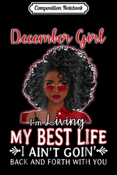 Composition Notebook: December Girl Living My Best Life Awesome  Journal/Notebook Blank Lined Ruled 6x9 100 Pages