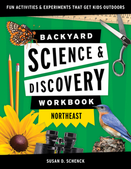 Paperback Backyard Science & Discovery Workbook: Northeast: Fun Activities & Experiments That Get Kids Outdoors Book