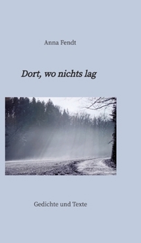 Hardcover Dort, wo nichts lag: Gedichte [German] Book