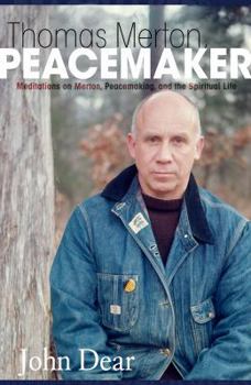 Paperback Thomas Merton, Peacemaker: Meditations on Merton, Peacemaking, and the Spiritual Life Book