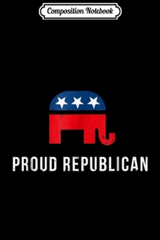 Composition Notebook: Best Proud Republican Party Gifts Women Men s Journal/Notebook Blank Lined Ruled 6x9 100 Pages