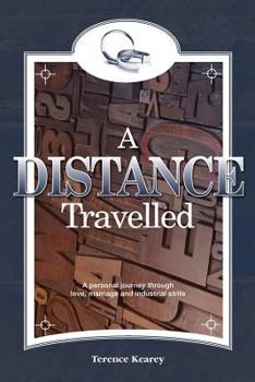 Paperback A Distance Travelled: A personal journey through love, marriage and industrial strife Book