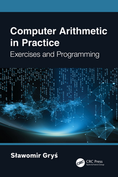 Paperback Computer Arithmetic in Practice: Exercises and Programming Book
