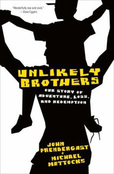 Hardcover Unlikely Brothers: Our Story of Adventure, Loss, and Redemption Book
