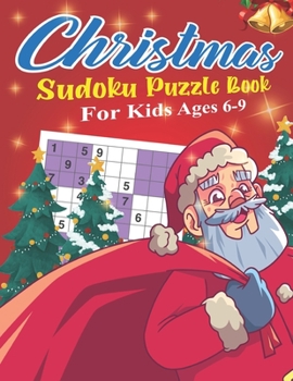 Paperback Christmas Sudoku Puzzle Book For Kids Ages 6-9: 200+ puzzles for those who have been nice! [Large Print] Book