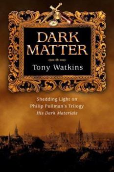 Paperback Dark Matter: Shedding Light on Philip Pullman's Trilogy His Dark Materials Book