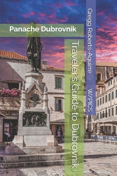Traveler’s Guide to Dubrovnik: Panache Dubrovnik (Panache Travel Guides with Pictures)