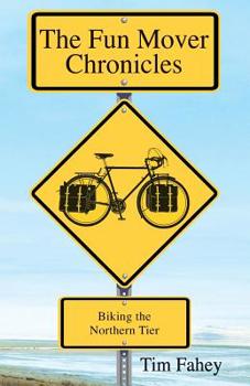 Paperback The Fun Mover Chronicles: Biking the Northern Tier Book