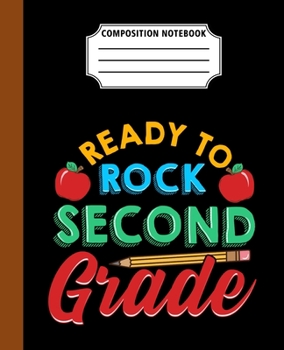 Paperback Composition Notebook Ready To Rock Second Grade: Back To School First Day Cool Great Gift Journal Notebook For Students And Teacher Wide Ruled 110 Pag Book