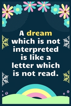 Paperback A dream which is not interpreted is like a letter which is not read: A Dream Diary for Lucid Dreaming and Dream Interpretation, Write Dream Time inter Book