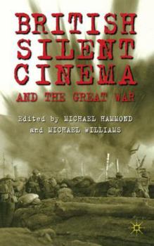 Hardcover British Silent Cinema and the Great War Book